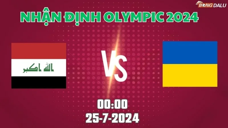 Nhận định U23 Iraq vs Ukraine 00h00 ngày 25/7